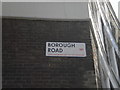 TQ3179 : Street sign, Borough Road SE1 by Robin Sones
